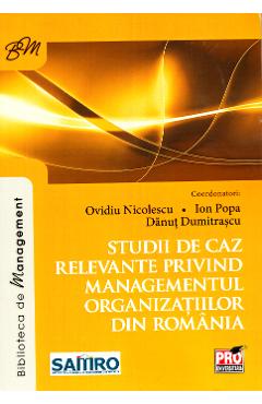 Studii de caz relevante privind managementul organizatiilor din Romania – Ovidiu Nicolescu, Ion Popa carte