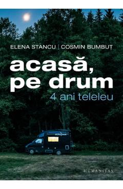 Acasa, pe drum. 4 ani teleleu – Elena Stancu, Cosmin Bumbut Cosmin Bumbut 2022