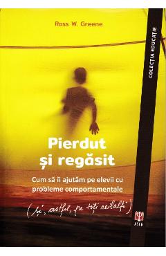 Pierdut si regasit - Ross W. Greene - ASOCIATIA DE STIINTE COGNITIVE DIN ROMANIA