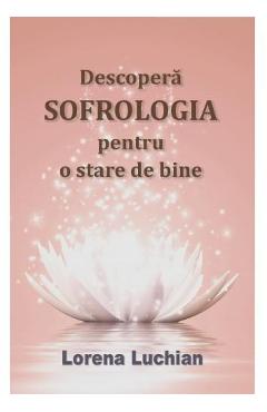 Descopera sofrologia pentru o stare de bine - lorena luchian