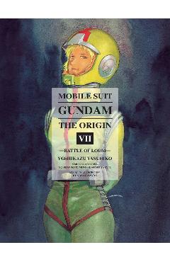 Mobile Suit Gundam: The Origin 7. Battle Of Loum - Yoshikazu Yasuhiko, Hajime Yatate