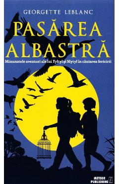 Pasarea albastra - Georgette Leblanc - METEOR PRESS