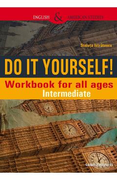 Do It Yourself! Workbook for all ages. Intermediate - Steluta Istratescu