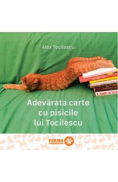 Adevarata carte cu pisicile lui Tocilescu - Alex Tocilescu