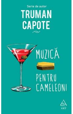 Muzica Pentru Cameleoni - Truman Capote