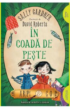 In coada de peste (Aripi si Co. Vol. 2) - Sally Gardner, David Roberts