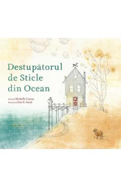 Destupatorul de sticle din ocean - Michelle Cuevas, Erin E. Stead