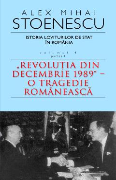 Istoria loviturilor de stat. Vol. 4 ( Partea 1) Ed. 3 - Alex Mihai Stoenescu