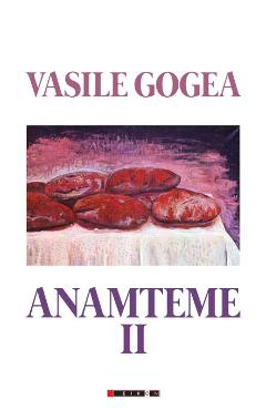 Anamteme II - Vasile Gogea