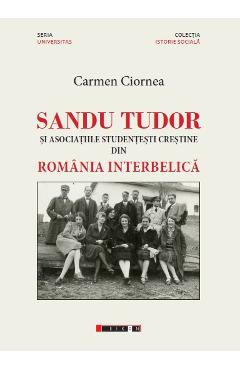 Sandu Tudor si asociatiile studentesti crestine din Romania interbelica - Carmen Ciornea