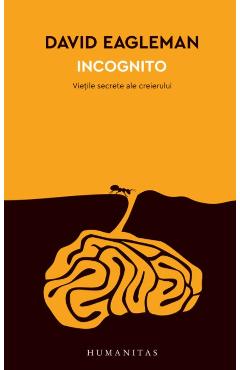 Incognito. Vietile secrete ale creierului - David Eagleman