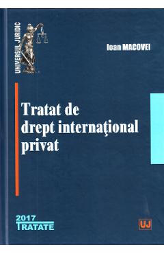 Tratat de drept international privat Ed.2017 – Ioan Macovei Carte 2022