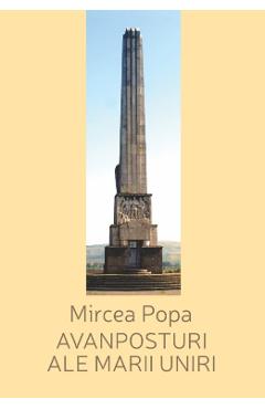 Avanposturi ale Marii Uniri – Mircea Popa ale