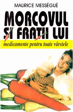 Morcovul si fratii lui - Maurice Messegue