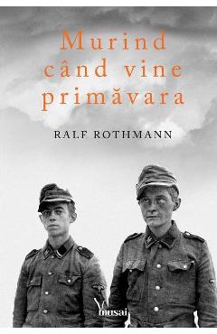 Murind cand vine primavara - Ralf Rothmann