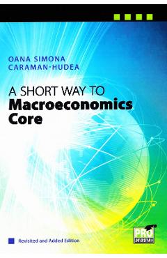 A Short Way to Macroeconomics Core - Oana Simona Caraman-Hudea