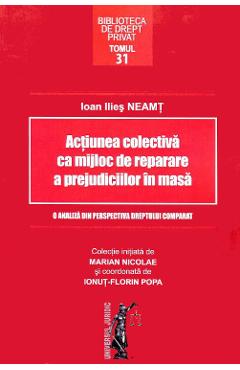 Actiunea Colectiva Ca Mijloc De Reparare A Prejudiciilor In Masa - Ioan Ilies Neamt