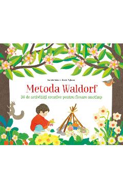 Metoda Waldorf. 30 de activitati creative pentru fiecare anotimp – Isabelle Huiban, Mizuho Fujisawa activitati poza bestsellers.ro