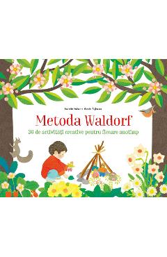 Metoda Waldorf. 30 De Activitati Creative Pentru Fiecare Anotimp - Isabelle Huiban, Mizuho Fujisawa