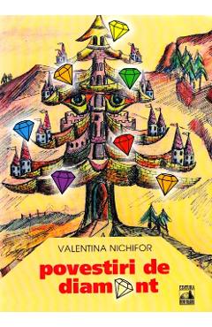 Povestiri de diamant - Valentina Nichifor