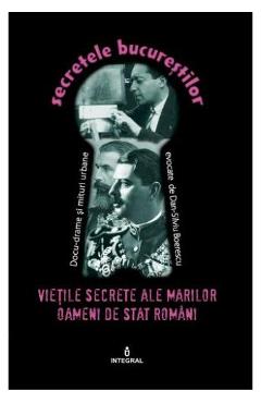 Secretele Bucurestilor vol.23: Vietile secrete ale marilor oameni de stat romani – Dan-Silviu Boerescu ale imagine 2022