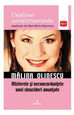 Destine controversate vol.5: malina olinescu - dan-silviu boerescu