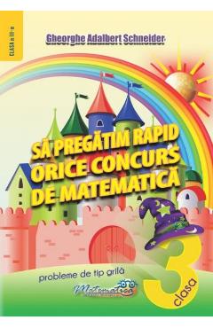 Sa pregatim rapid orice concurs de matematica - Clasa 3 - Gheorghe Adalbert Schneider - HYPERION