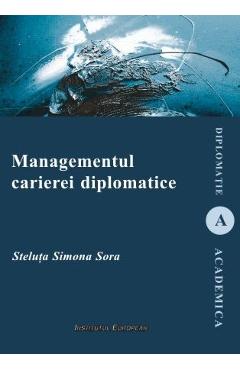 Managementul carierei diplomatice - Steluta Simona Sora