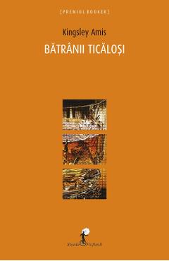 Batranii ticalosi - Kingsley Amis