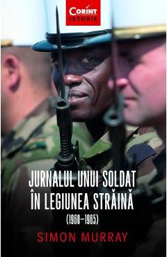 Jurnalul unui soldat in Legiunea Straina (1960-1965) - Simon Murray