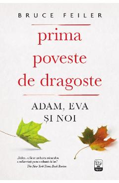 Prima poveste de dragoste: Adam, Eva si noi - Bruce Feiler