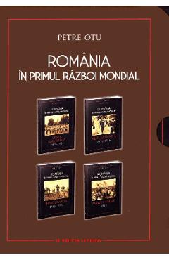 Romania in Primul Razboi Mondial – Petre Otu Istoria poza bestsellers.ro