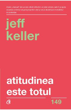 Atitudinea este totul – Jeff Keller De La Libris.ro Accepta-te, iubeste-te 2023-06-10