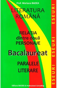 Relatia Dintre Doua Personaje. Bacalaureat. Paralele Literare - Mariana Badea