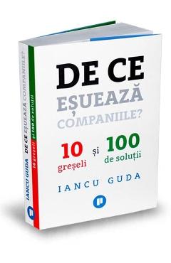 De ce esueaza companiile? - Iancu Guda