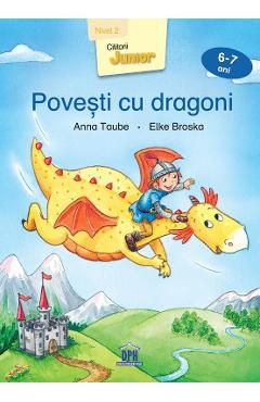 Povesti cu dragoni (6-7 ani Nivel 2) - Anna Taube, Elke Broska