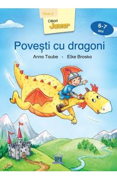 Povesti cu dragoni (6-7 ani Nivel 2) - Anna Taube, Elke Broska - DIDACTICA PUBLISHING HOUSE