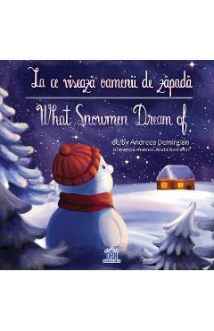 La ce viseaza oamenii de zapada. What Snowmen Dream of - Andreea Demirgian