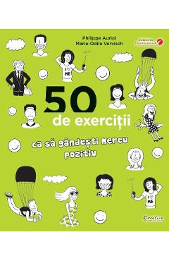50 de exercitii ca sa gandesti mereu pozitiv – Philippe Auriol De La Libris.ro Carti Dezvoltare Personala 2023-09-21