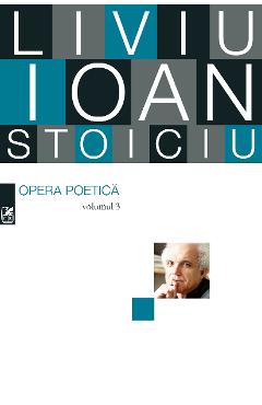 Opera poetica vol.3 – Liviu Ioan Stoiciu Beletristica 2022