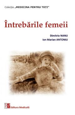 Intrebarile femeii - Dimitrie Nanu, Ion Marian Antoniu - MEDICALA