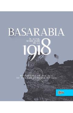 Basarabia in actul Marii Uniri de la 1918 – Ion Turcanu, Mihai Papuc 1918 imagine 2022