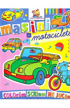 Masini si motociclete - Coloram, scriem, ne jucam