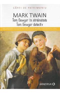 Tom Sawyer in strainatate. Tom Sawyer detectiv - Mark Twain (Carti de patrimoniu)