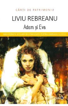 Adam si Eva - Liviu Rebreanu (Carti de patrimoniu)