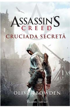 Cruciada secreta. Seria Assassin\'s Creed. Vol.3 - Oliver Bowden