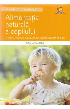 Alementatia naturala a copilului - Tiziana Valpiana