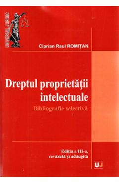 Dreptul proprietatii intelectuale – Ciprian Raul Romitan Carte poza bestsellers.ro
