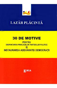 30 De Motive Pentru Desfiintarea Privilegiilor Partidelor Politice - Lazar Placinta