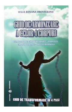 Ghid de armonizare a celor 4 corpuri - Iulia Roxana Oroviceanu